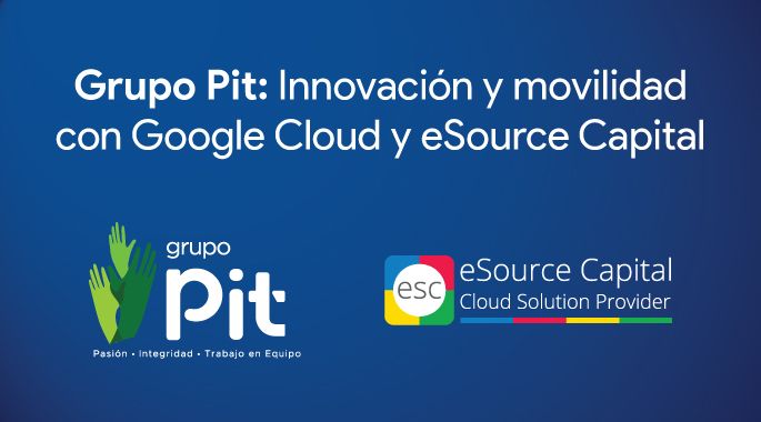 Grupo Pit: Innovación y movilidad con Google Cloud y eSource Capital