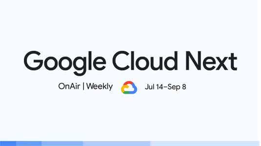 Sé parte del Google Cloud Next’ 20: OnAir