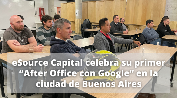 eSource Capital celebra su primer “After Office con Google” en la ciudad de Buenos Aires