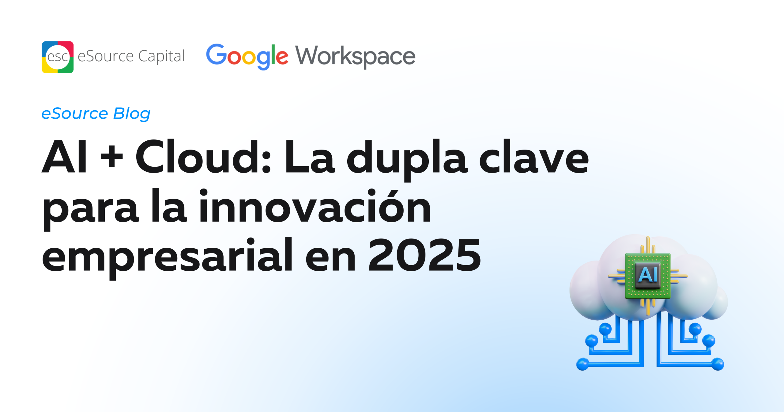 AI + Cloud: La dupla clave para la innovación empresarial en 2025