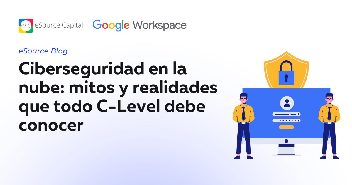 Ciberseguridad en la nube: mitos y realidades que todo C-Level debe conocer