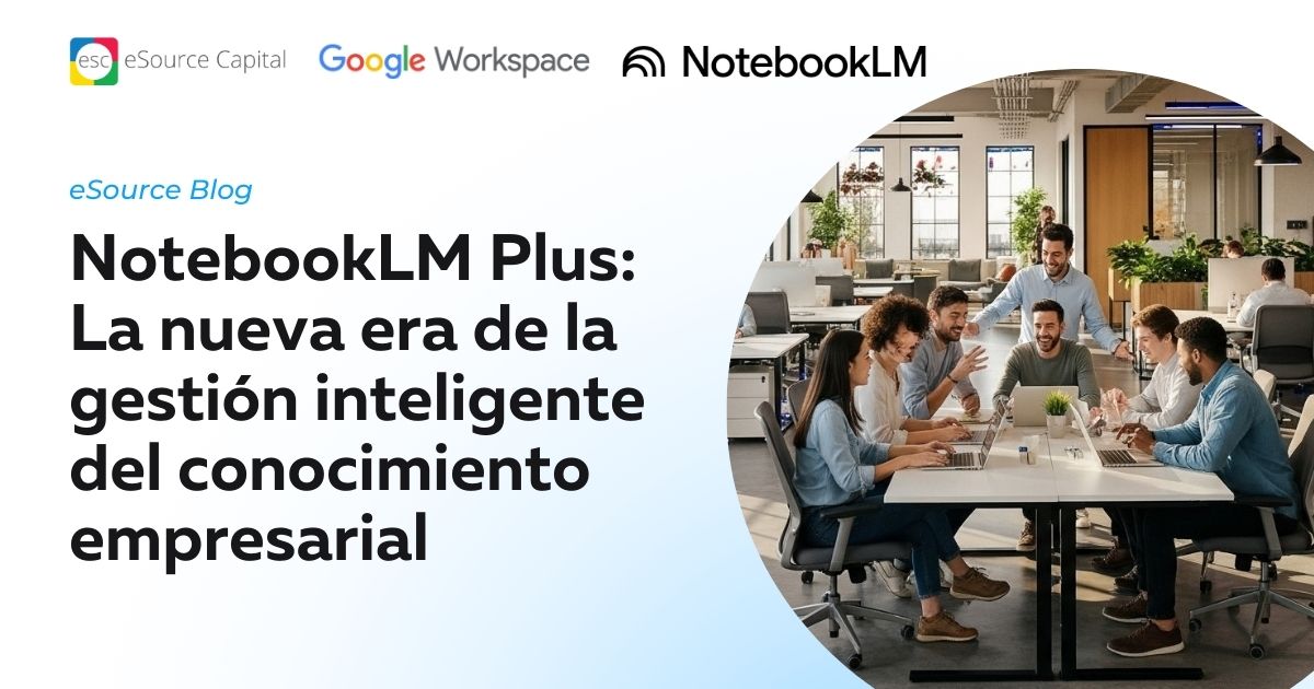 NotebookLM Plus: La nueva era de la gestión inteligente del conocimiento empresarial