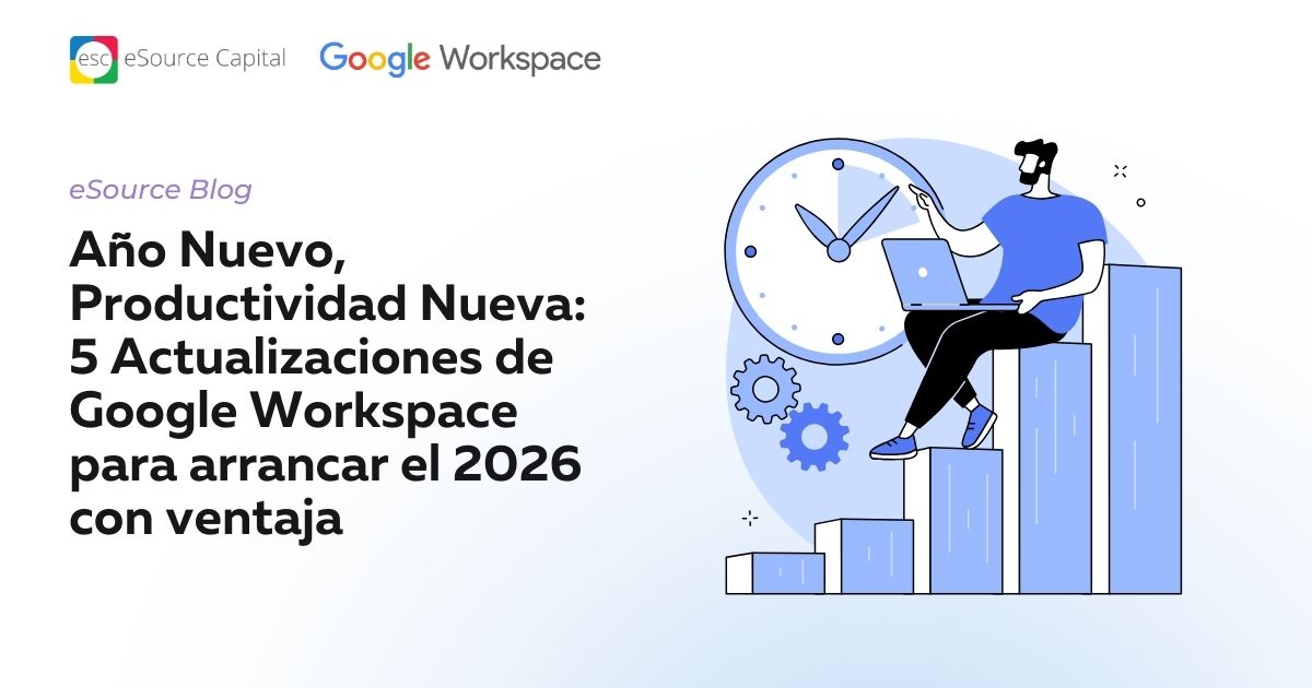 Año Nuevo, Productividad Nueva: 5 Actualizaciones de Google Workspace para arrancar el 2026 con ventaja