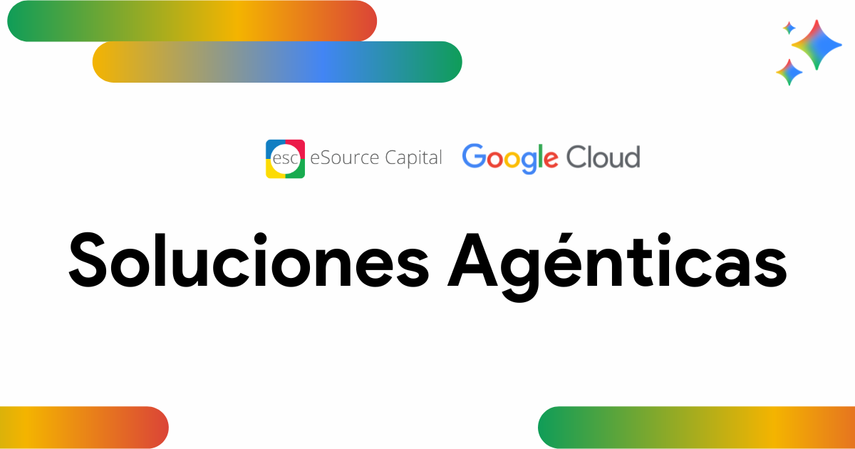 Soluciones agénticas con Google Cloud y eSource Capital
